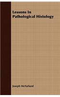 Lessons In Pathological Histology