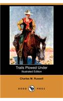 Trails Plowed Under (Illustrated Edition) (Dodo Press)