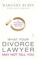 What Your Divorce Lawyer May Not Tell You