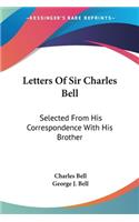 Letters Of Sir Charles Bell