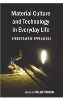 Material Culture and Technology in Everyday Life