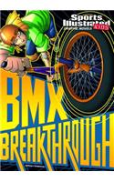 Sports Illustrated Kids Graphic Novels BMX Breakthrough