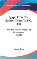 Egypt, From The Earliest Times To B.C. 300: Ancient History From The Monuments (1883)