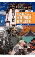 Musings of an Inveterate Traveler III
