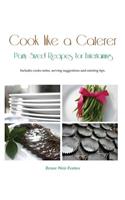 Cook like a Caterer: Party Sized Recipes for Entertaining and Catering. Over 240 party sized recipes suited for a variety of themes. Included is an extensive beverage se