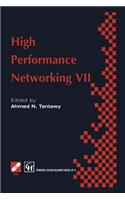 High Performance Networking VII: IFIP TC6 Seventh International Conference on High Performance Networks (HPN ’ 97), 28th April – 2nd May 1997, White Plains, New York, USA(IFIP Advances in Information and Communication Technology)