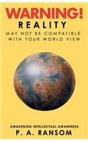 Warning!: Reality May Not Be Compatible with Your Worldview