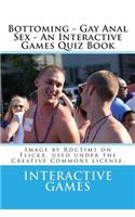 Bottoming - Gay Anal Sex - An Interactive Games Quiz Book
