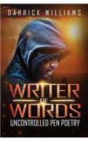 Writers of Words: UnControlled Pen Poetry