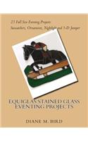 EQUIGLAS Stained Glass Eventing Projects: (2 Equiglas Stained Glass Patterns)