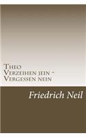 Theo: Verzeihen Jein - Vergessen Nein