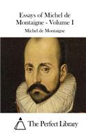 Essays of Michel de Montaigne - Volume I