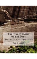 Exploring Paths of the Past: New Mexico, Arizona, Utah