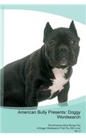 American Bully Presents: Doggy Wordsearch the American Bully Brings You a Doggy Wordsearch That You Will Love! Vol. 5: Doggy Wordsearch the American Bully Brings You a Doggy Wordsearch That You Will Love! Vol. 5