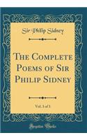 The Complete Poems of Sir Philip Sidney, Vol. 3 of 3 (Classic Reprint)