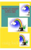 How to Make a Million Dollars