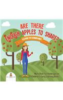 Are There Enough Apples to Share? Learn to Compare! Math Book for Kindergarten Children's Early Learning Books