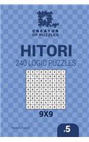 Creator of puzzles - Hitori 240 Logic Puzzles 9x9 (Volume 5)