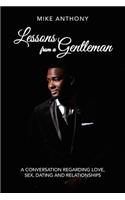 Lessons from a Gentleman: A Conversation Regarding Love, Sex, Dating and Relationships