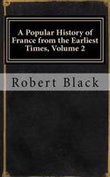 A Popular History of France from the Earliest Times: 2