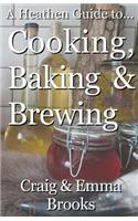 A Heathen Guide to Cooking, Baking & Brewing