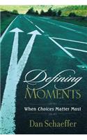 Defining Moments: When Choices Matter Most