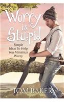 Worry is Stupid