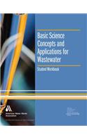 Basic Science Concepts and Applications for Wastewater Student Workbook