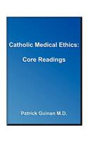 Catholic Medical Ethics: Core Reading