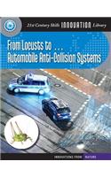 From Locusts To... Automobile Anti-Collision Systems: (21st Century Skills Innovation Library: Innovations from Nat)