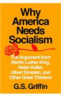 Why America Needs Socialism: The Argument from Martin Luther King, Helen Keller, Albert Einstein, and Other Great Thinkers