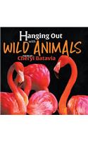 Hanging Out with Wild Animals