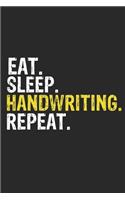 Eat Sleep Handwriting Repeat Funny Cool Gift for Handwriting Lovers Notebook A beautiful