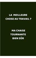 La meilleure chose au travail ? ma chaise tournante bien sûr