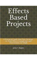 Effects Based Projects: A Practical Guide that Puts Strategy-to-Task When Complexity and Uncertainty are High