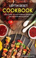 Leptin Reset: MAIN COURSE - 60+ Easy to prepare home recipes for a balanced and healthy diet