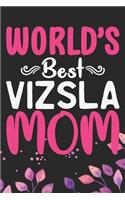 World's Best Vizsla Mom: Cool Vizsla Dog Journal Notebook - Vizsla Puppy Lover Gifts - Funny Vizsla Dog Notebook - Vizsla Owner Gifts. 6 x 9 in 120 pages