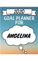 2020 Goal Planner For Angelina: 2020 New Year Planner Goal Journal Gift for Angelina / Notebook / Diary / Unique Greeting Card Alternative