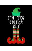 I'm the Editor Elf: Editor Notebook Journal 8.5 x 11 size 120 Pages Gifts