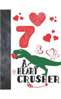 7 & A Heart Crusher: Green Dinosaur Valentines Day Gift For Boys And Girls Age 7 Years Old - A Writing Journal To Doodle And Write In - Blank Lined Journaling Diary For 
