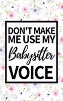 Don't Make Me Use My Babysitter Voice