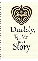 Daddy, I want to hear your story: A guided journal to tell me your memories, keepsake questions.This is a great gift to Dad, grandpa, granddad, father and uncle from family members, 