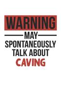Warning May Spontaneously Talk About CAVING Notebook CAVING Lovers OBSESSION Notebook A beautiful