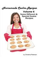 Homemade Cookie Recipes, Volume 6, Some Different & Special Cookie Recipes,