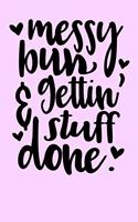 Messy Bun and Getting Stuff Done
