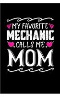 My Favorite Mechanic Calls Me Mom: Birthday, Retirement, Mothers Day Gift from Son, Daughter or Mom, Lined Notebook, 6" x 9", 120 Pages