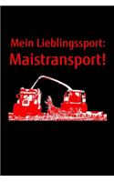 Mein Lieblingssport: Maistransport!: blanko A5 Notizbuch mit einem Mais-Häcksler zu Mais Häckseln für einen Landwirt in der Landwirtschaft