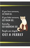 Get A Ferret Notebook Journal: 110 Blank Lined Papers - 6x9 Personalized Customized Notebook Journal Gift For Ferret Owners and Lovers