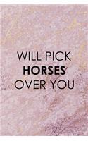 Will Pick Horses Over You: All Purpose 6x9 Blank Lined Notebook Journal Way Better Than A Card Trendy Unique Gift Pink Marble Equestrian