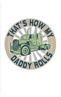 That's How My Daddy Rolls: Funny Trucking Joke 2020 Planner - Weekly & Monthly Pocket Calendar - 6x9 Softcover Organizer - For Truck Driving & Wrangler Fans